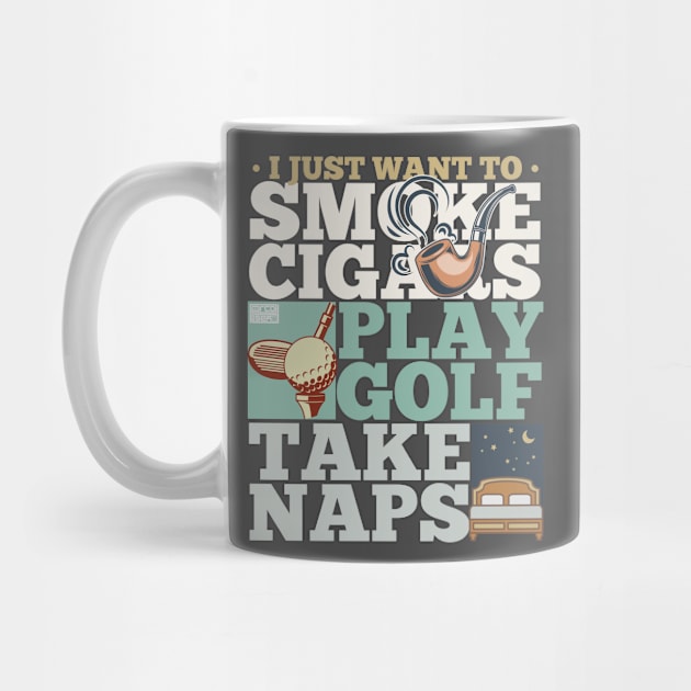 COOL SMOKE CIGARS CIGAR PLAY GOLF SPORT TAKE NAPS NAP SAYING by porcodiseno